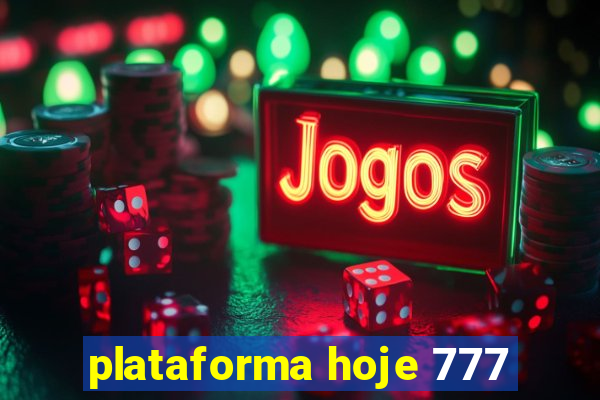 plataforma hoje 777